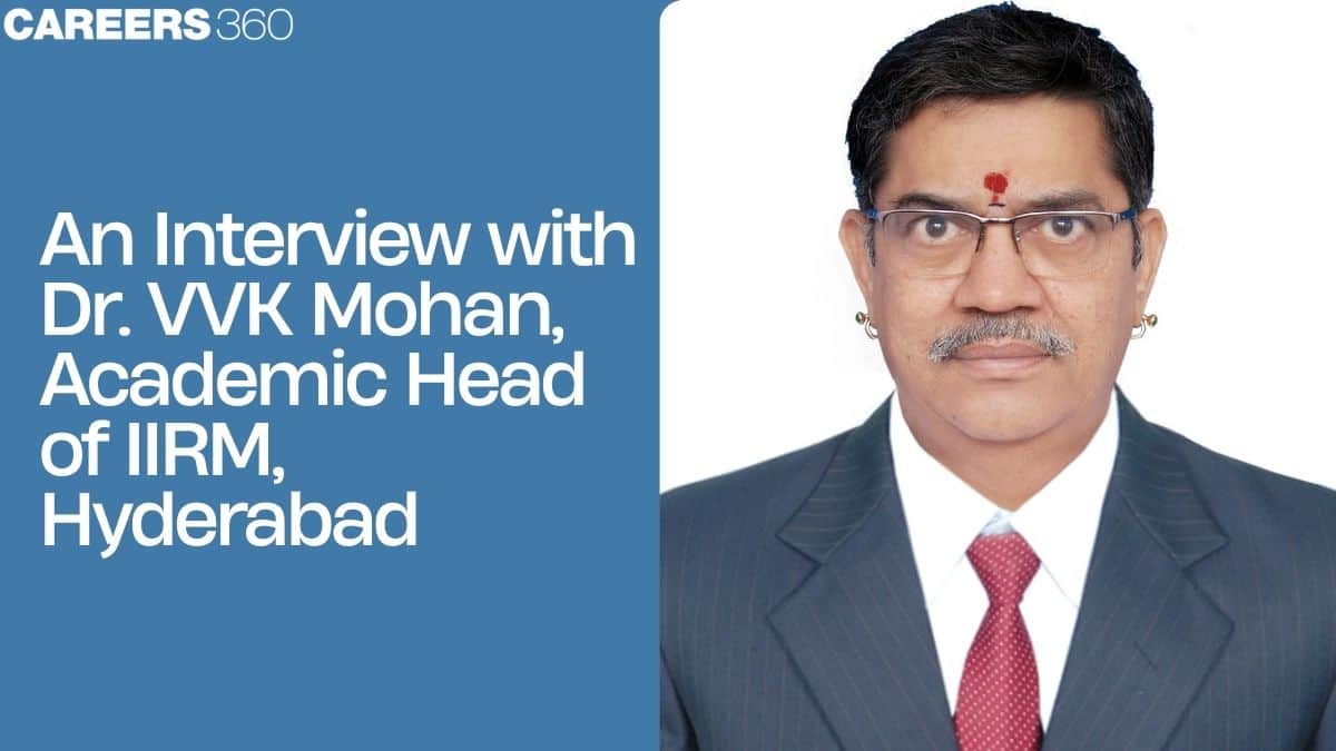 An Interview with Dr. VVK Mohan, Academic Head of IIRM Hyderabad